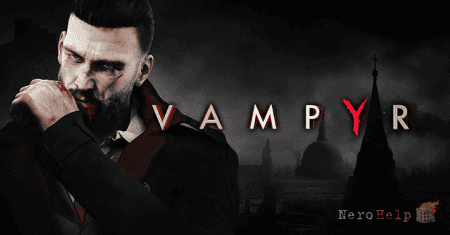 Vampyr - ����� ���� ��������� �� 2018 ���